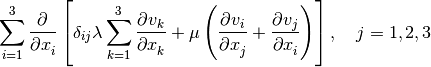 \sum_{i=1}^3 \dpd{}{x_i}
             \left[\delta_{ij} \lambda \sum_{k=1}^3 \dpd{v_k}{x_k}
                 + \mu \left( \dpd{v_i}{x_j}+\dpd{v_j}{x_i} \right)\right],
             \quad j = 1, 2, 3