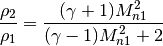 \frac{\rho_2}{\rho_1} =
  \frac{(\gamma + 1) M_{n1}^2}
       {(\gamma - 1) M_{n1}^2 + 2}