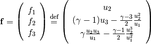 \bvec{f}
=
\left(\begin{array}{c}
  f_1 \\ f_2 \\ f_3
\end{array}\right)
\defeq
\left(\begin{array}{c}
  u_2 \\ (\gamma-1)u_3 - \frac{\gamma-3}{2}\frac{u_2^2}{u_1} \\
  \gamma\frac{u_2u_3}{u_1} - \frac{\gamma-1}{2}\frac{u_2^3}{u_1^2}
\end{array}\right)